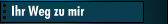 Ihr Weg zu mir